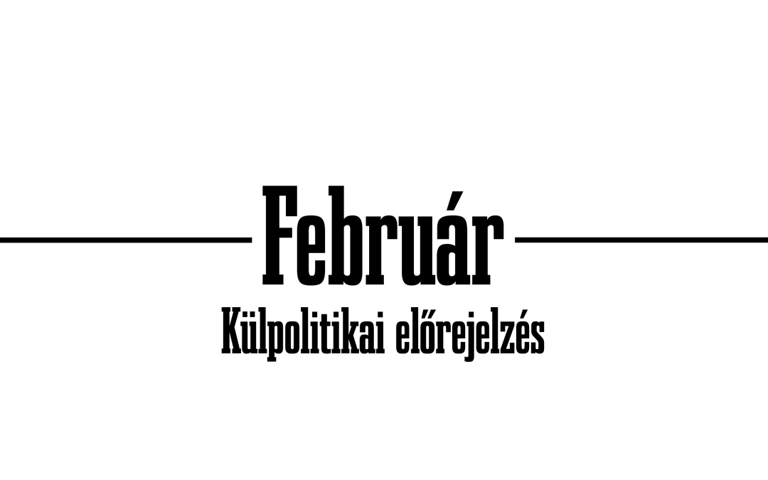 2024. február — külpolitikiai előrejelzés
